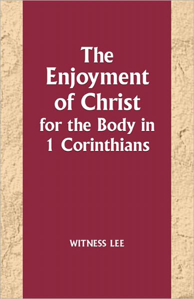 The Enjoyment of Christ for the Body in 1 Corinthians