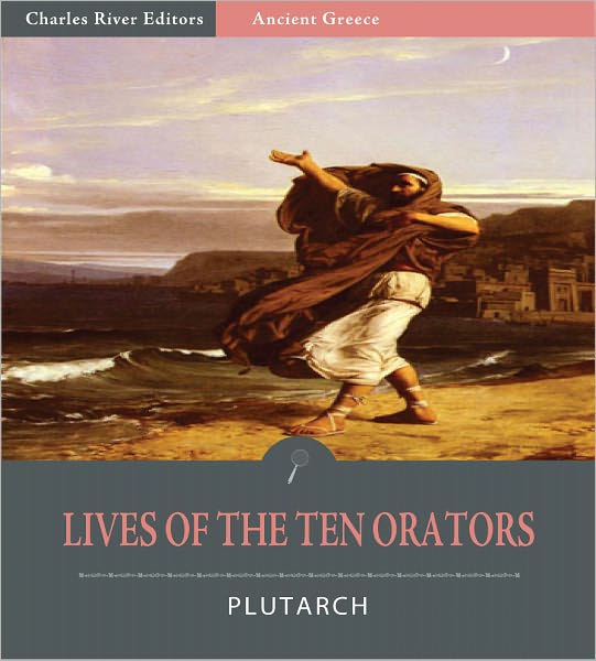 Lives of the Ten Orators (Illustrated)