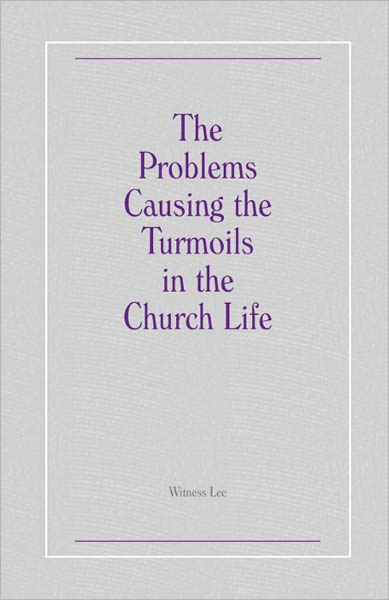 The Problems Causing the Turmoils in the Church Life