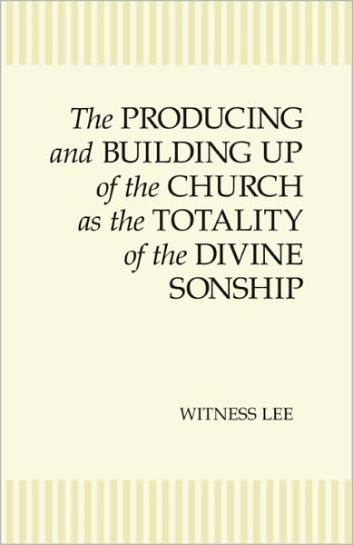 The Producing and Building Up of the Church as the Totality of the Divine Sonship