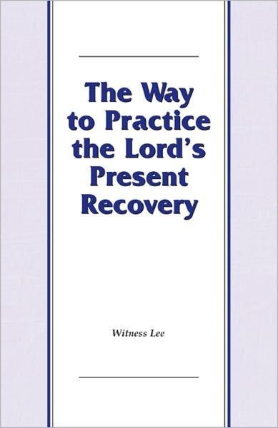 The Way to Practice the Lord's Present Recovery