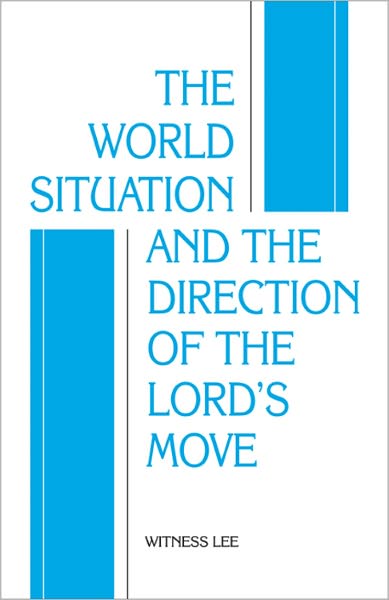 The World Situation and the Direction of the Lord’s Move