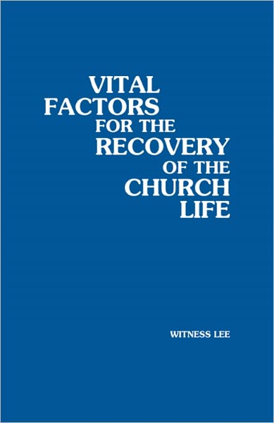 Vital Factors for the Recovery of the Church Life