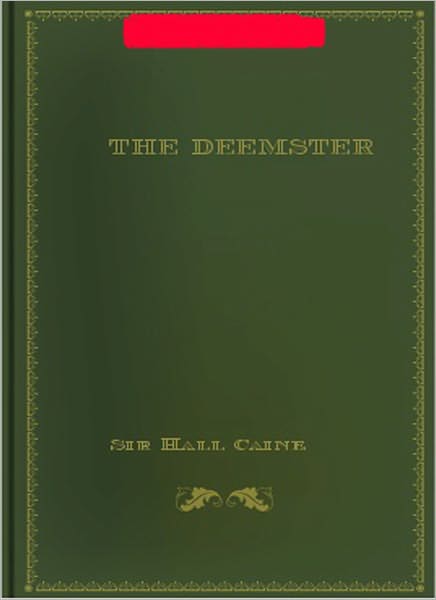 The Deemster: A Romance Classic By Sir Hall Caine!