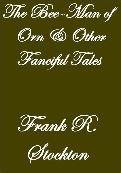 THE BEE-MAN OF ORN AND OTHER FANCIFUL TALES