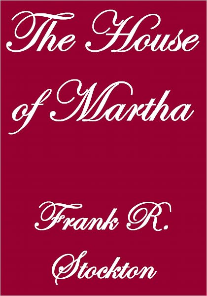 THE HOUSE OF MARTHA