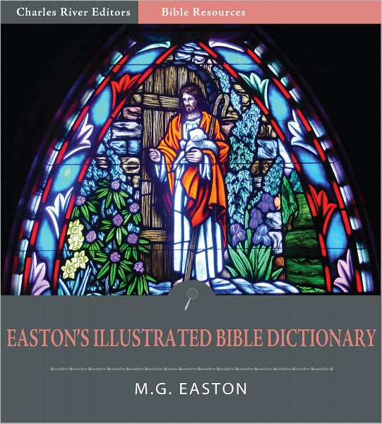 Easton's Illustrated Bible Dictionary (Illustrated)