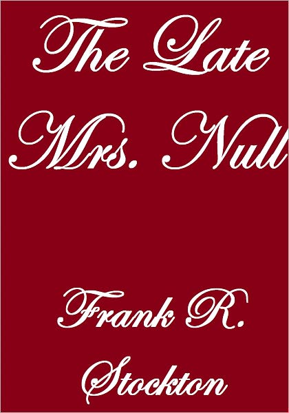 THE LATE MRS. NULL