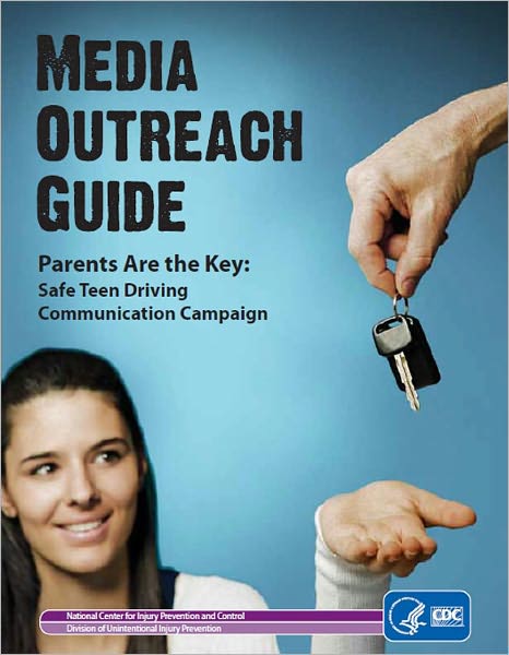 Parents are the Key: Safe Teen Driving Communications Campaign (Media Outreach Guide)