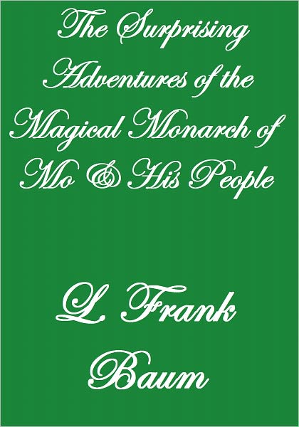 THE SURPRISING ADVENTURES OF THE MAGICAL MONARCH OF MO AND HIS PEOPLE