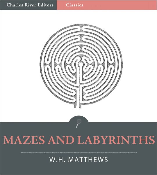 Mazes and Labyrinths: Their History and Development (Illustrated)