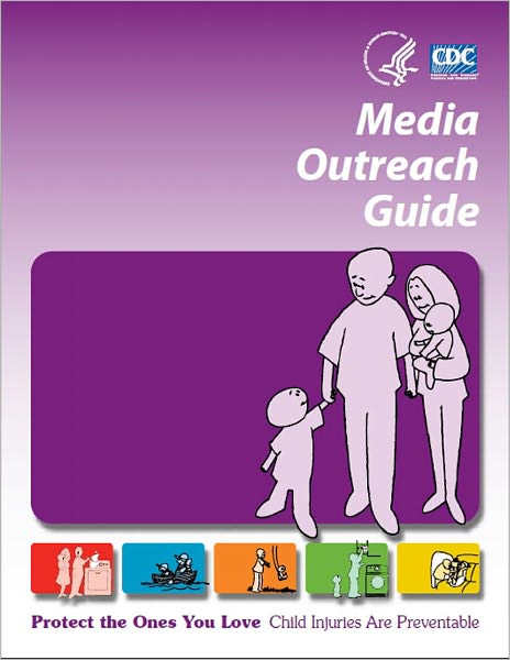 Protect the Ones You Love Child Injuries Are Preventable (Media Outreach Guide)