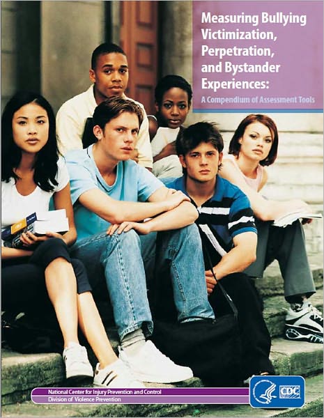 Measuring Bullying Victimization, Perpetration, and Bystander Experiences: A Compendium of Assessment Tools