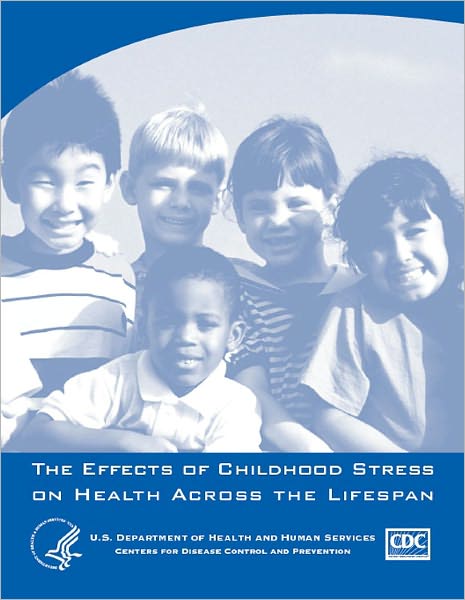 The Effects of Childhood Stress on Health Across the Lifespan