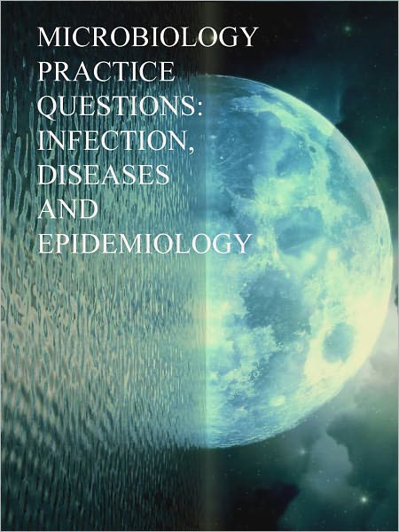 Microbiology Practice Questions: Infection, Diseases and Epidemiology