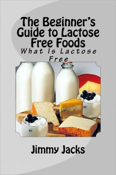 The Beginner's Guide to Lactose Free Foods