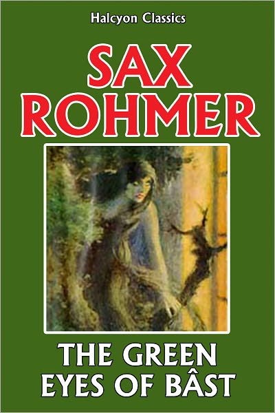 The Green Eyes of B&acirc;st by Sax Rohmer