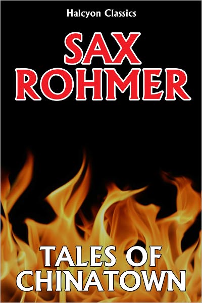 Tales of Chinatown by Sax Rohmer