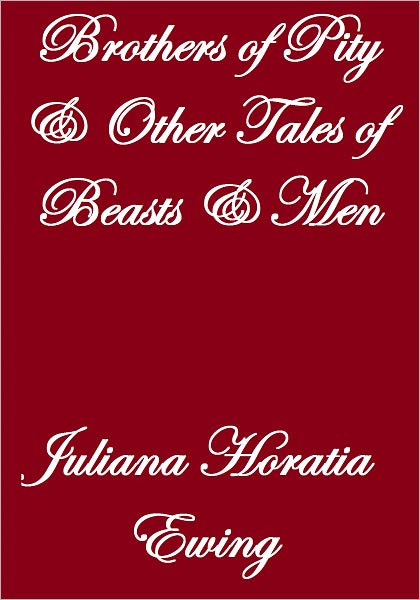 BROTHERS OF PITY AND OTHER TALES OF BEASTS AND MEN