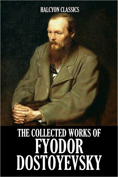 The Collected Works of Fyodor Dostoyevsky
