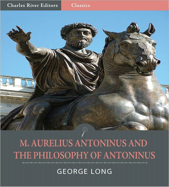 M. Aurelius Antoninus and The Philosophy of Antoninus (Illustrated)