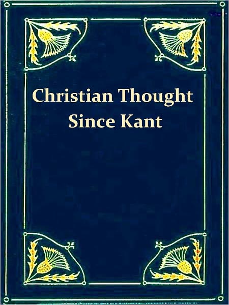 History of Christian Thought since Kant