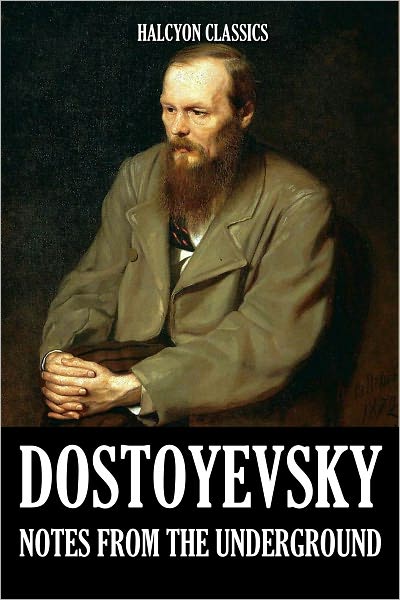 Notes From the Underground by Fyodor Dostoyevsky