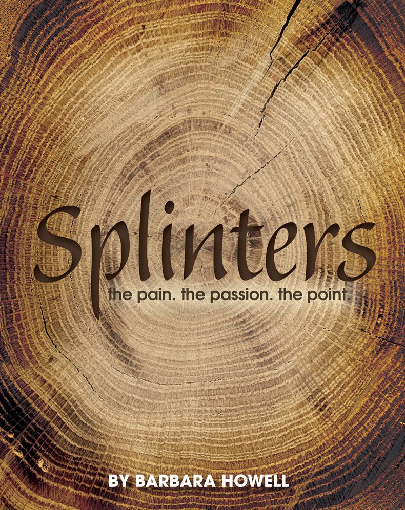 Splinters: The Pain, The Passion, The Point