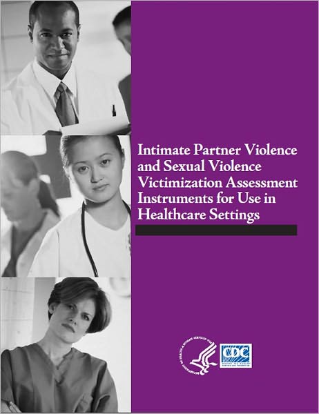 Intimate Partner Violence and Sexual Violence Victimization Assessment Instruments for Use in Health Care Settings