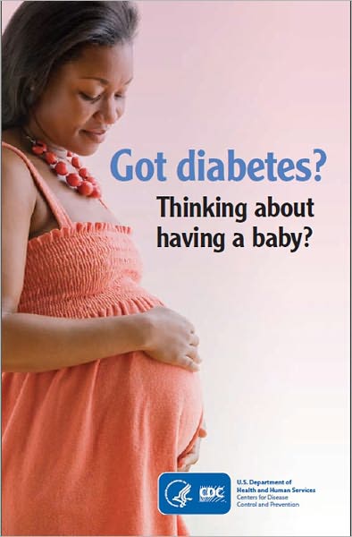 Got Diabetes? Thinking about Having a Baby?
