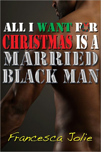All I Want For Christmas Is A Married Black Man