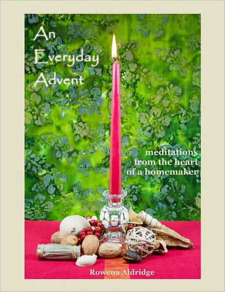 An Everyday Advent: Meditations from the Heart of a Homemaker
