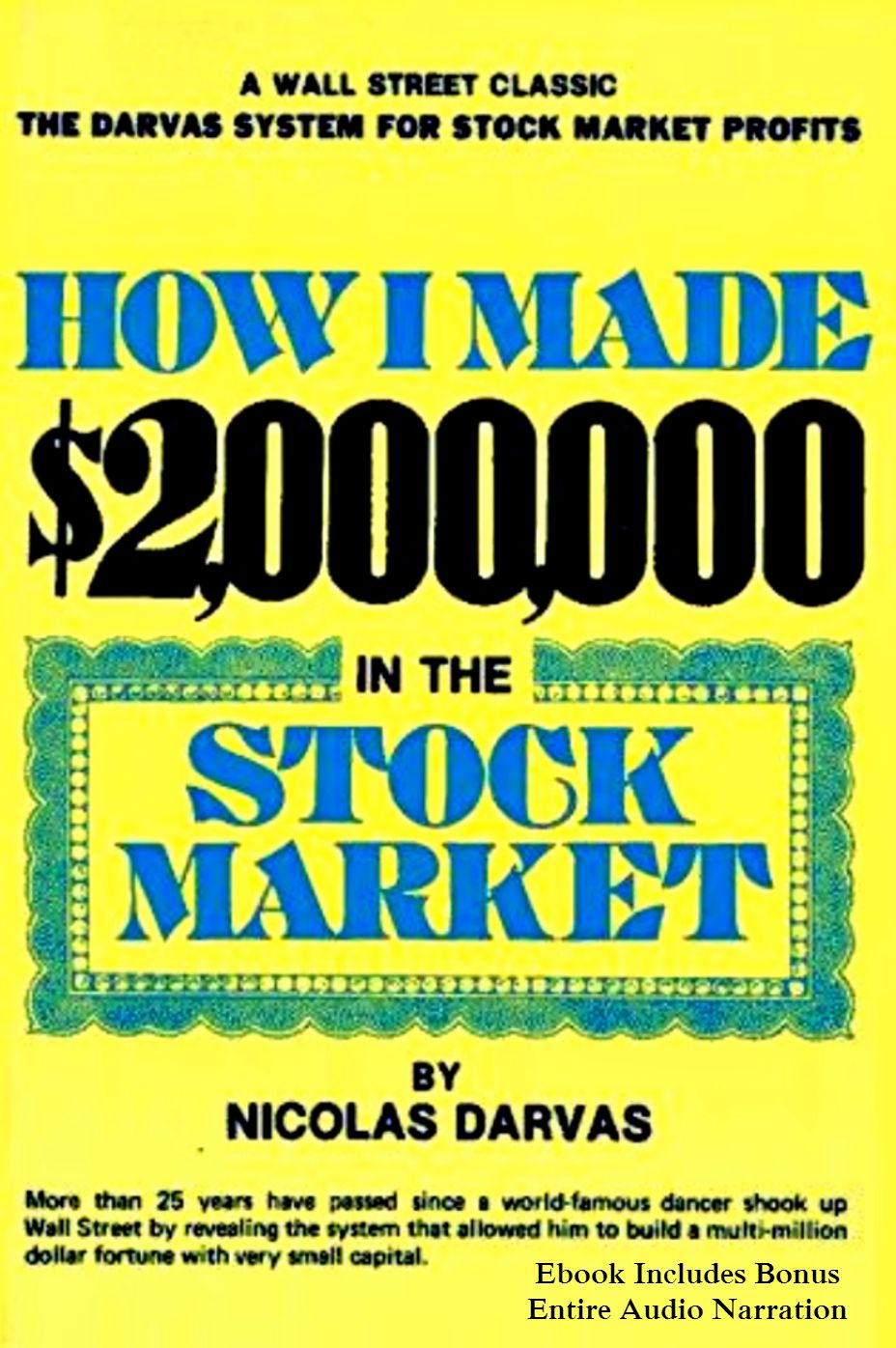 HOW I MADE $2,000,000 IN THE STOCK MARKET - A Wall Street Classic, The Darvas System for Stock Market Profits (Plus BONUS Entire Audiobook)