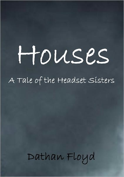 Houses: A Tale of the Headset Sisters