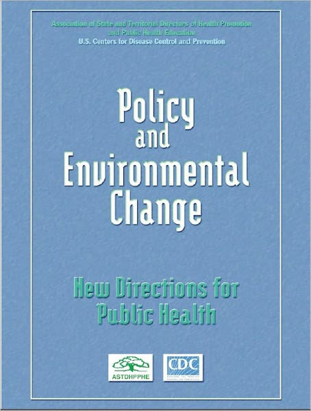 Policy and Environmental Change New Directions for Public Health