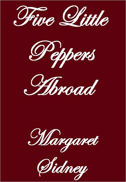 FIVE LITTLE PEPPERS ABROAD