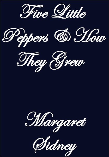 FIVE LITTLE PEPPERS AND HOW THEY GREW