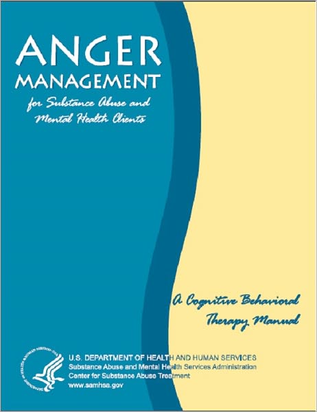 Anger Management for Substance Abuse and Mental Health Clients: A Cognitive Behaviour Therapy Manual