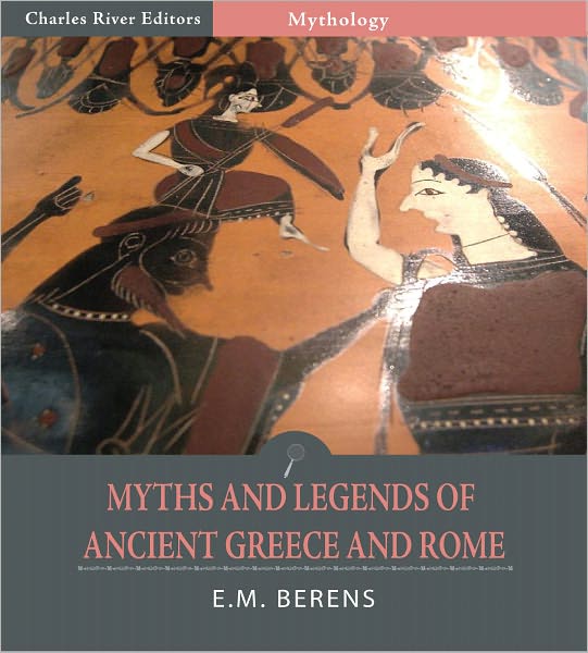 Myths and Legends of Ancient Greece and Rome (Illustrated)