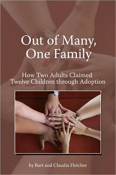 Out of Many, One Family, How Two Adults Claimed Twelve Children Through Adoption
