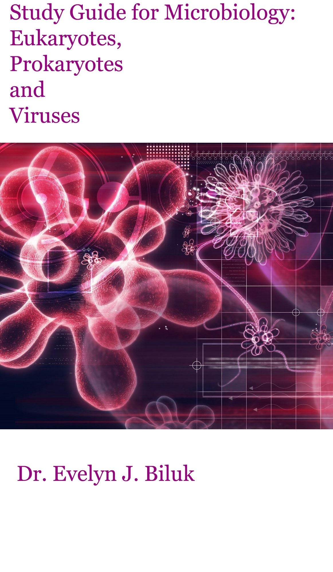 Study Guide for Microbiology: Eukaryotes, Prokaryotes, and Viruses