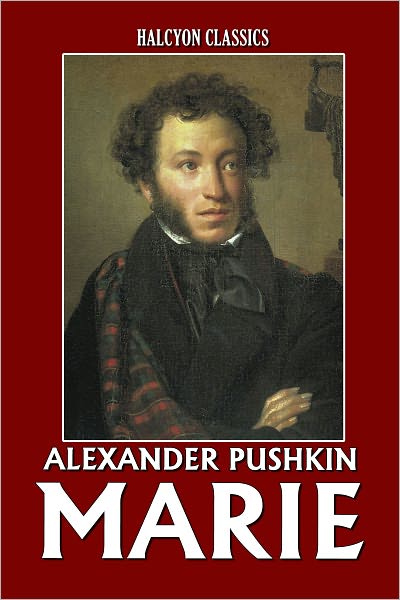 Marie, A Story of Russian Love by Alexander Pushkin