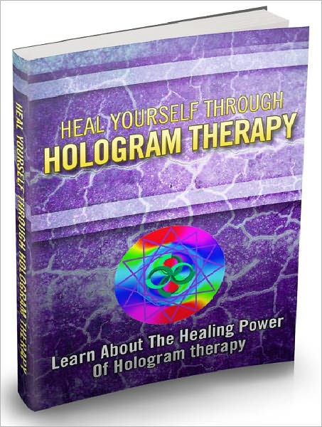 Heal Yourself Through Hologram Therapy - Learn About The Healing Power Of Hologram Therapy
