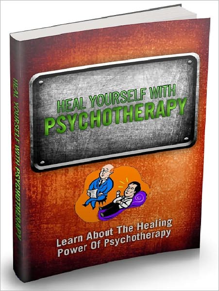Heal Yourself With Psychotherapy - Learn About The Healing Power Of Psychotherapy