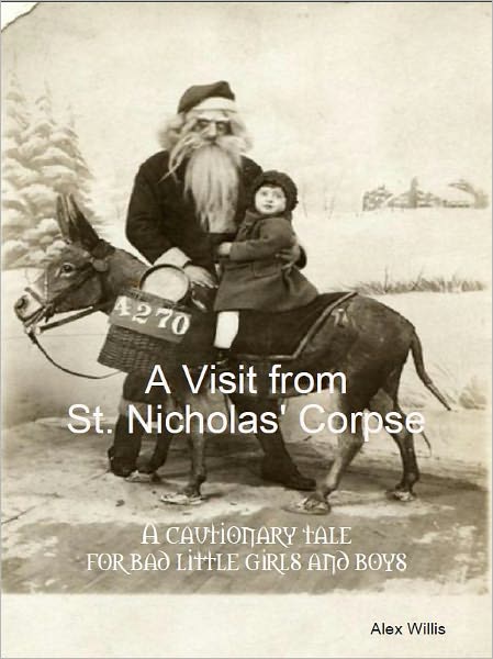 A Visit from St. Nicholas' Corpse: A cautionary tale for Bad little girls and boys