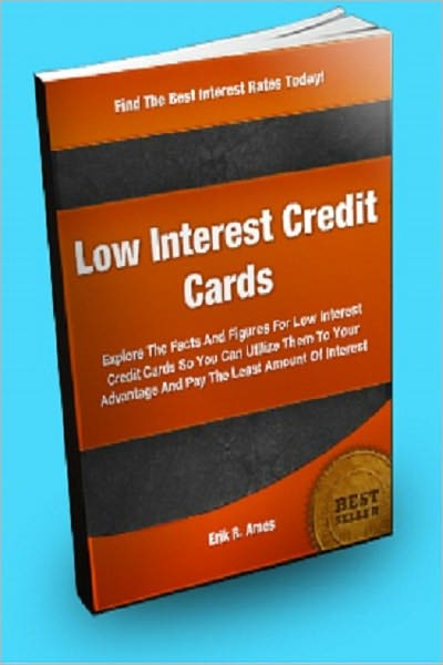 Low Interest Credit Cards; Explore The Facts And Figures For Low Interest Credit Cards So You Can Utilize Them To Your Advantage And Pay The Least Amount Of Interest