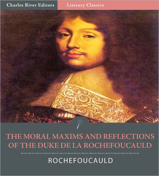 The Moral Maxims and Reflections of the Duke de la Rochefoucauld (Illustrated)