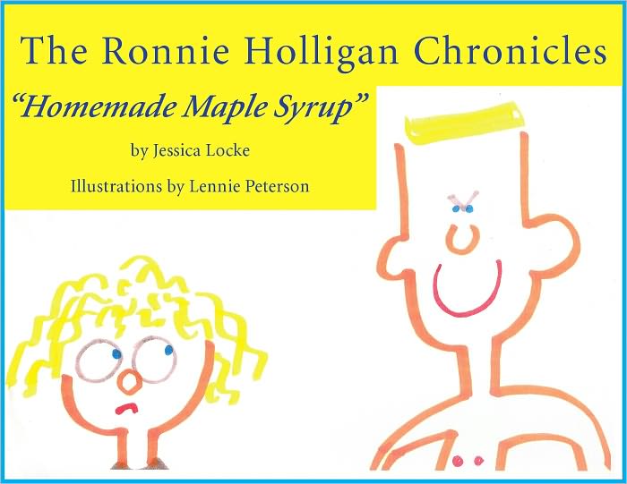 The Ronnie Holligan Chronicles: "Homemade Maple Syrup"