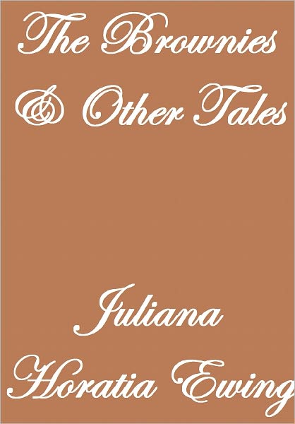 The Brownies & Other Tales