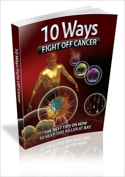 Boosts Vitality - 10 Ways Fight Off Cancer - Tips On How To Keep This Killer At Bay!